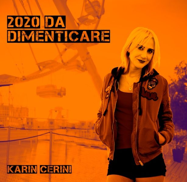 Karin Cerini racconta quest’anno nel suo nuovo singolo “2020 da dimenticare”