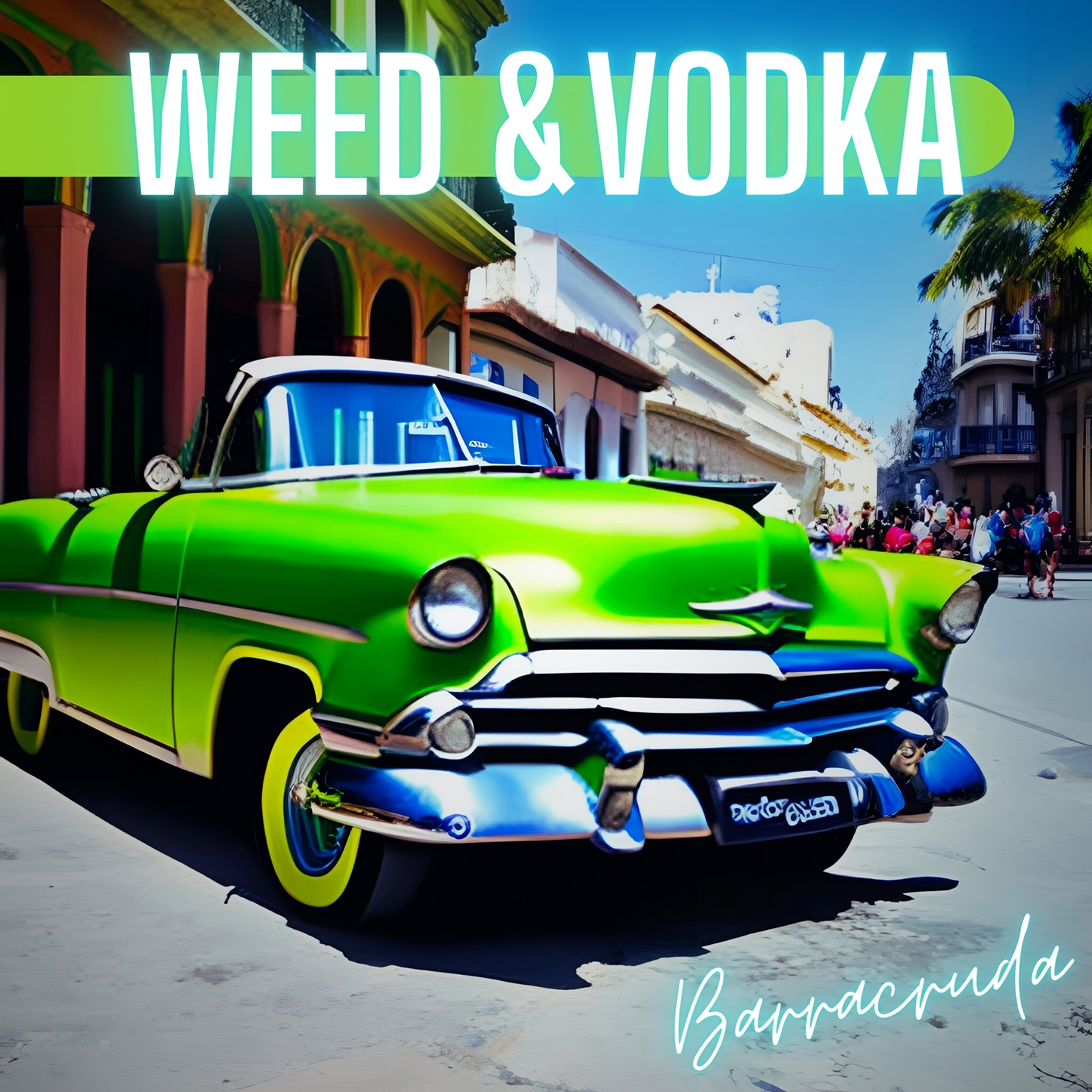 "BARRACRUDA - Weed & Vodka