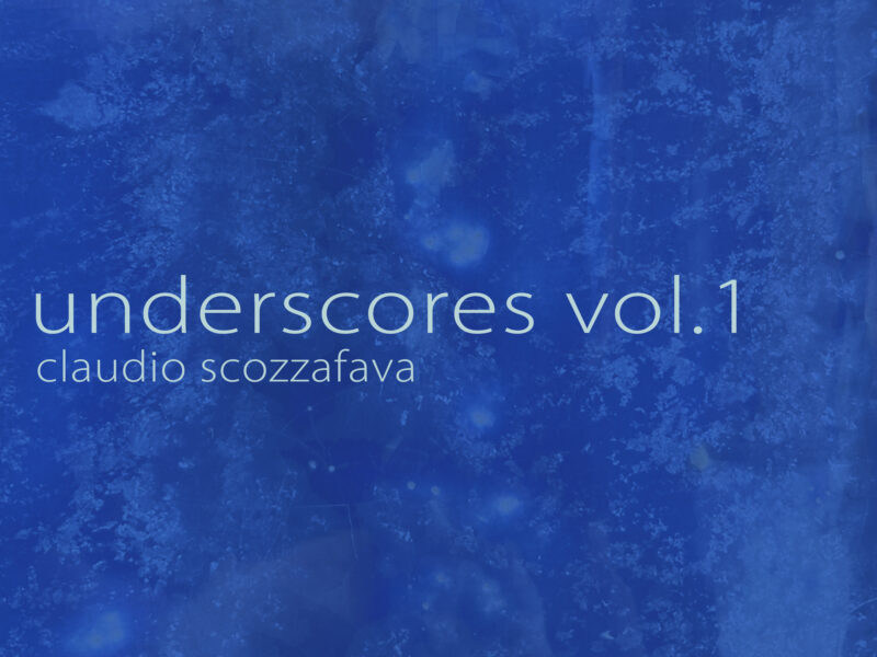 “Underscores vol.1” è il nuovo album di Claudio Scozzafava