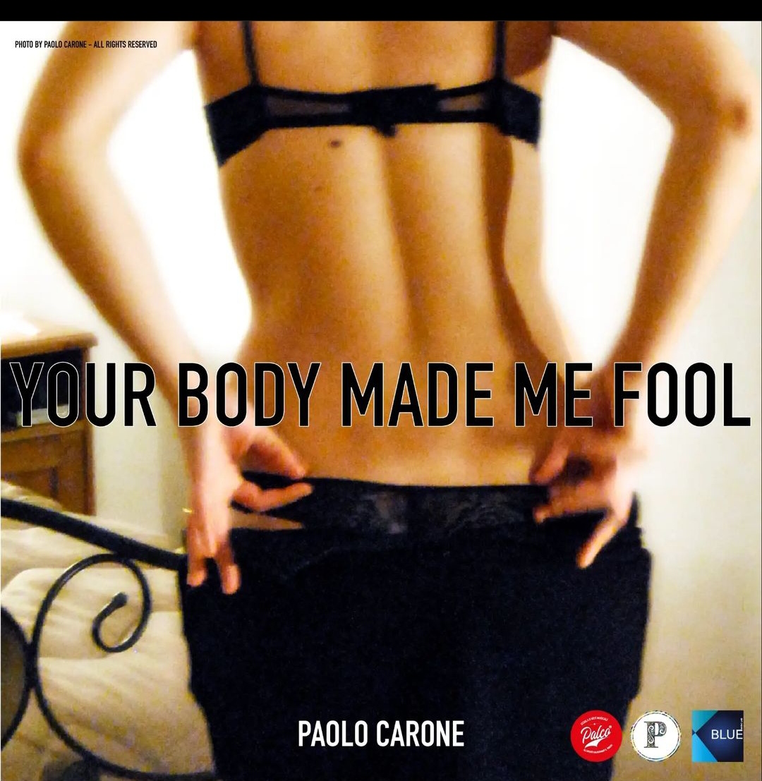 Paolo Carone - Your Body Made Me Fool