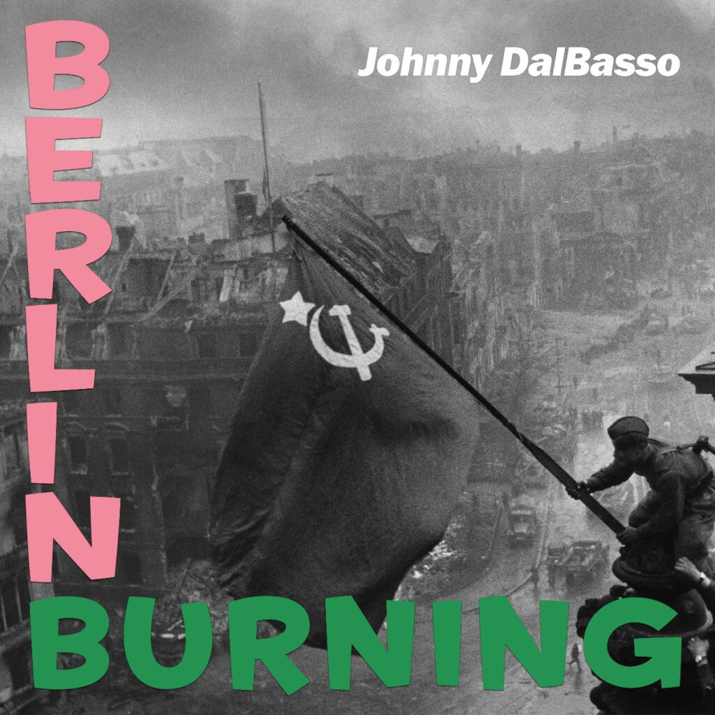 Johnny DalBasso - Berlin Burning