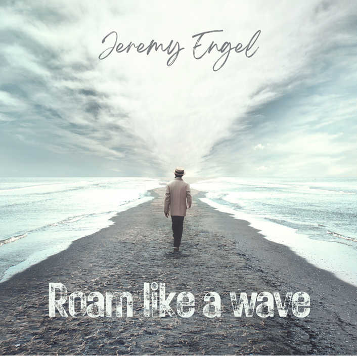 Jeremy Engel - Roam Like a Wave