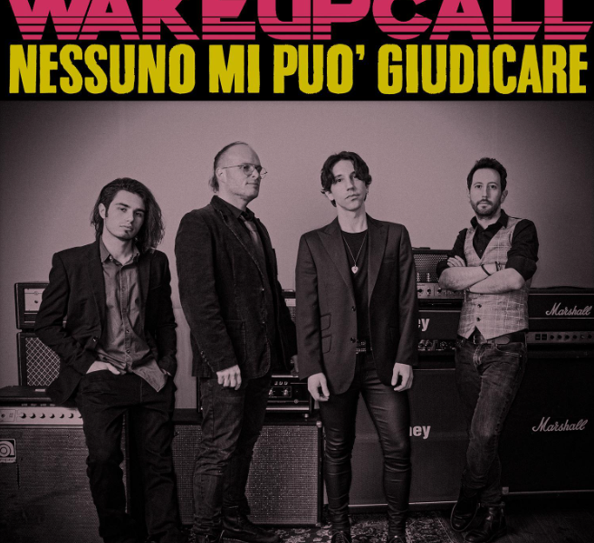 “Nessuno mi può giudicare” in versione rock con i Wakeupcall