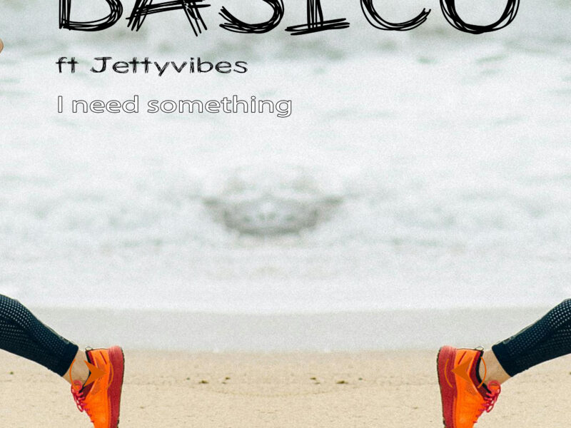 BASICO ft. Jetty Vibes, fuori il nuovo singolo “I need something”